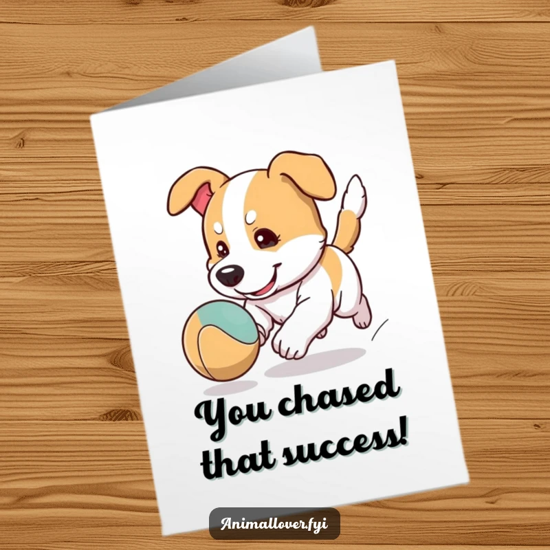 Funny Free Printable Congratulations Card: A dog character with intense focus playfully chasing a bouncing ball, celebrating achievement.